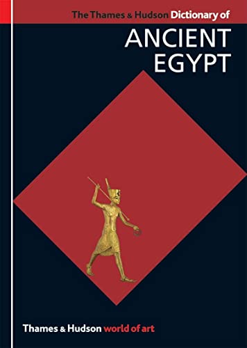 The Thames & Hudson Dictionary Of Ancient Egypt