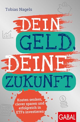 Dein Geld, Deine Zukunft: Kosten Senken, Clever Sparen Und Erfolgreich In Etfs Investieren