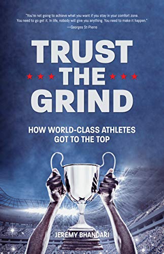 Trust The Grind: How World-Class Athletes Got To The Top (Motivational Book For Teens, Gift For 16 Year Old Boys)