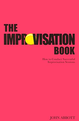 Improvisation Book: How To Conduct Successful Improvisation Sessions