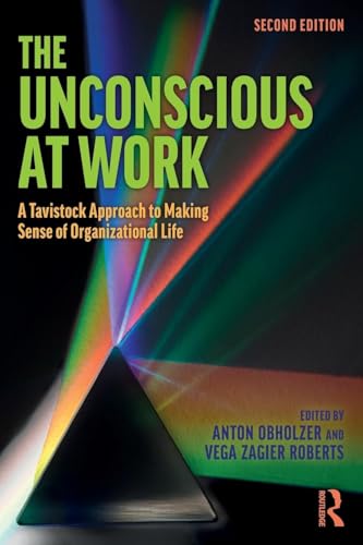 The Unconscious At Work: A Tavistock Approach To Making Sense Of Organizational Life [Lingua Inglese]
