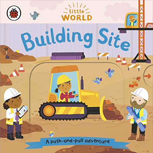 Little World: Building Site: A Push-And-Pull Adventure