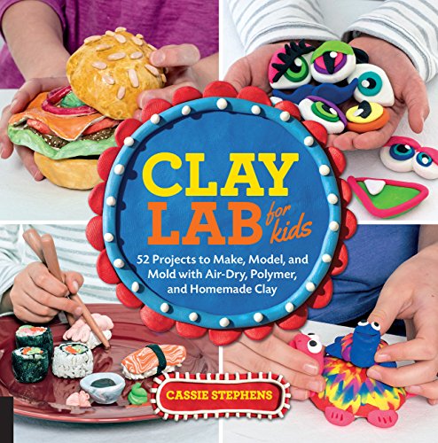 Clay Lab For Kids: 52 Projects To Make, Model, And Mold With Air-Dry, Polymer, And Homemade Clay (12)