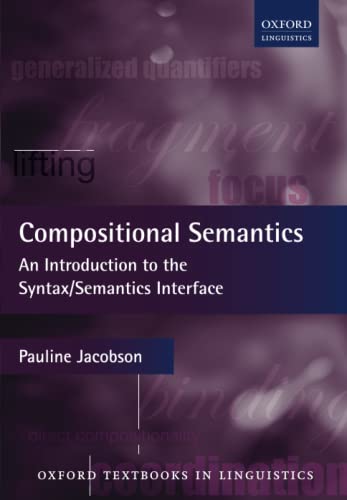 Compositional Semantics Otl:Ncs P: An Introduction To The Syntax/Semantics Interface (Oxford Textbooks In Linguistics)