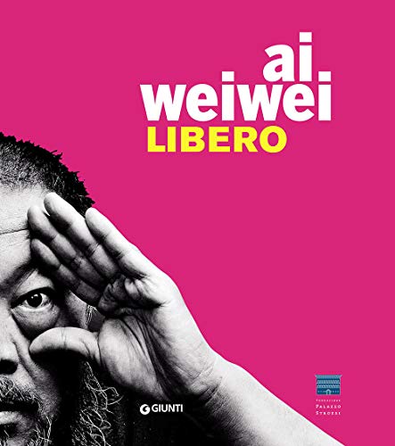 Ai Weiwei. Libero. Ediz. A Colori