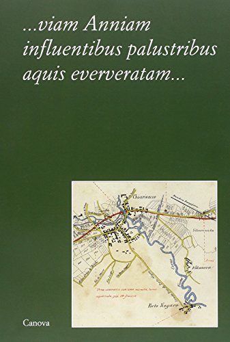 Viam Anniam Influentibus Palustribus Aquis Eververatam... Tradizione, Mito, Storia E Katastrophé Di Una Strada Romana