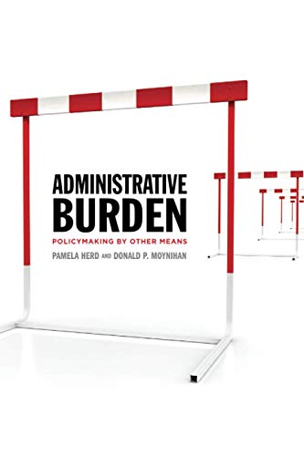 Administrative Burden: Policymaking By Other Means