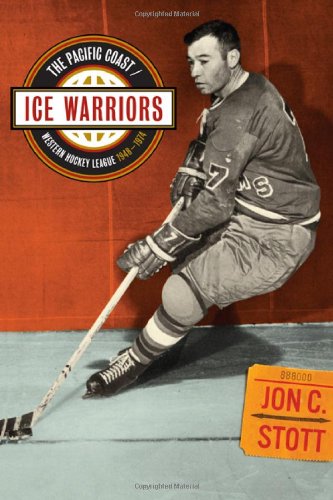 Ice Warriors: The Pacific Coast/ Western Hockey League 1948-1974