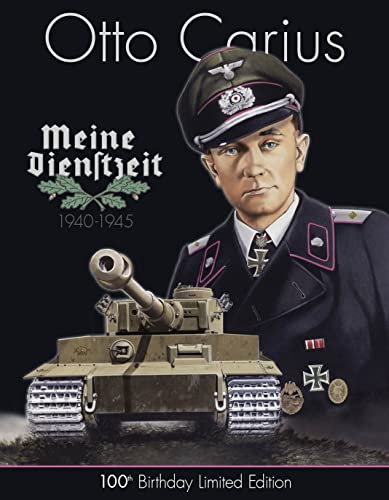 Otto Carius Meine Dienstzeit: 100Th Birthday Limited Edition