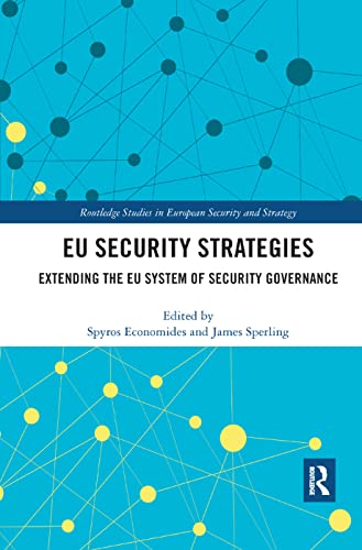 Eu Security Strategies: Extending The Eu System Of Security Governance