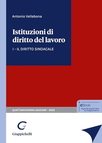 Istituzioni Di Diritto Del Lavoro. Il Diritto Sindacale (Vol. 1)