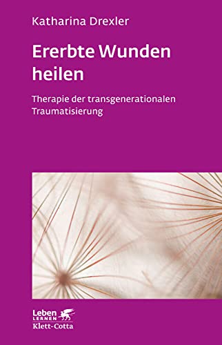 Ererbte Wunden Heilen: Therapie Der Transgenerationalen Traumatisierung