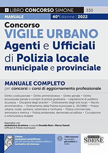 Concorso Vigile Urbano. Agenti E Ufficiali Di Polizia Locale, Municipale E Provinciale. Manuale Completo Per Concorsi E Corsi Di Aggiornamento Profess