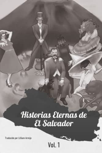 Historias Eternas De El Salvador: El Comienzo: 1