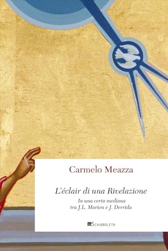L'Éclair Di Una Rivelazione. In Una Certa Mediana Tra J.-L. Marion E J. Derrida