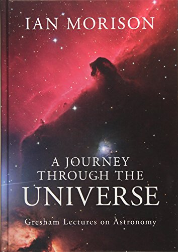 A Journey Through The Universe: Gresham Lectures On Astronomy