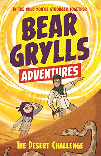 A Bear Grylls Adventure 2: The Desert Challenge: By Bestselling Author And Chief Scout Bear Grylls