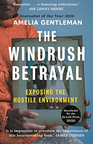 The Windrush Betrayal: Exposing The Hostile Environment