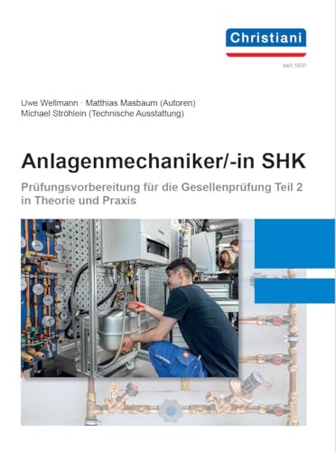 Anlagenmechaniker/-In Shk: Prüfungsvorbereitung Für Die Gesellenprüfung Teil 2 In Theorie Und Praxis Arbeitsbuch Mit Aufgaben Und Lösungen