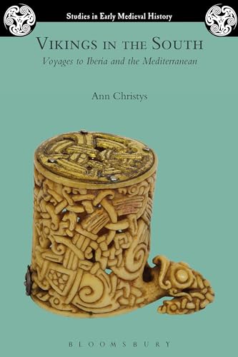 Vikings In The South: Voyages To Iberia And The Mediterranean