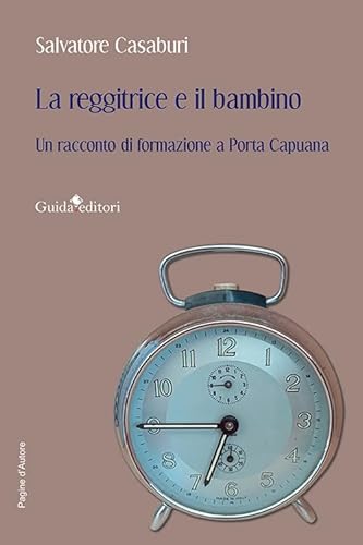 La Reggitrice E Il Bambino. Un Racconto Di Formazione A Porta Capuana