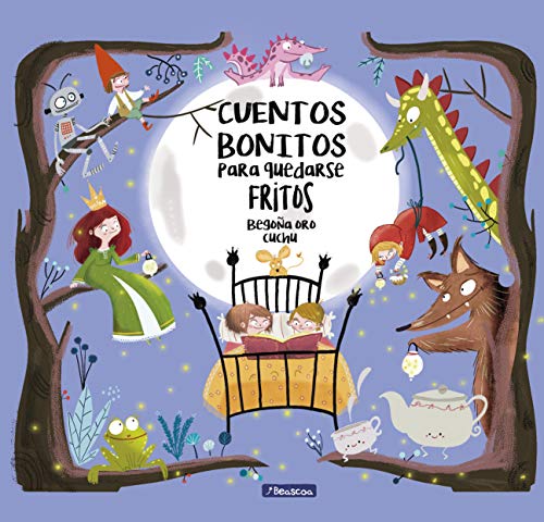 Cuentos Bonitos Para Quedarse Fritos / Beautiful Bedtime Stories To Fall Fast Asleep