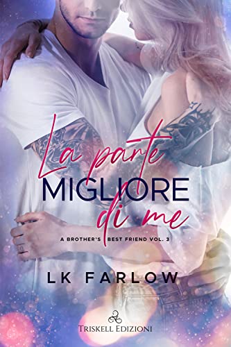 La Parte Migliore Di Me. A Brother'S Best Friend (Vol. 3)