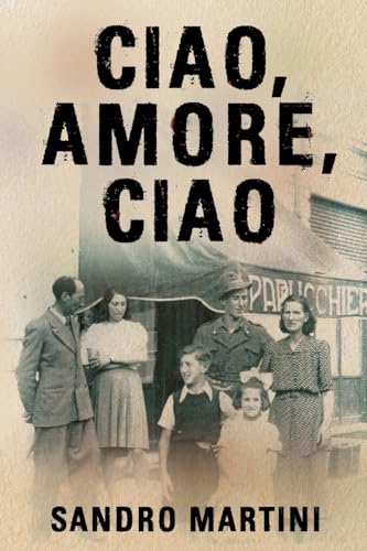 Ciao, Amore, Ciao: Based On A Heartbreaking True Story