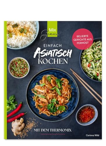 Einfach Asiatisch Kochen: Mit Dem Thermomix