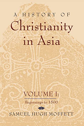 A History Of Christianity In Asia: Beginnings To 1500
