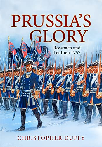 Prussia'S Glory: Rossbach And Leuthen 1757