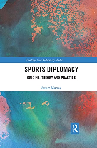 Sports Diplomacy: Origins, Theory And Practice