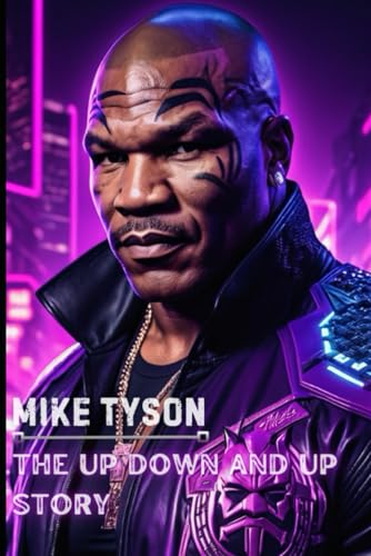 Mike Tyson: The Up Down And Up Story