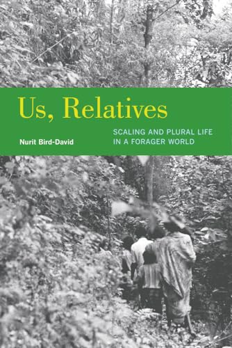 Us, Relatives: Scaling And Plural Life In A Forager World: 12