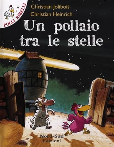 Un Pollaio Tra Le Stelle. Ediz. Illustrata