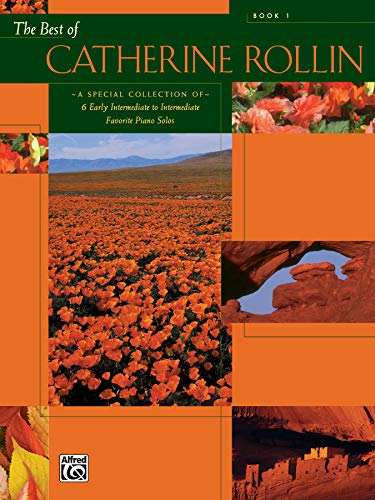 The Best Of Catherine Rollin, Book 1: A Special Collection Of 6 Early Intermediate To Intermediate Favorite Piano Solos