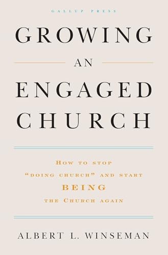 Growing An Engaged Church: How To Stop "Doing Church" And Start Being The Church Again