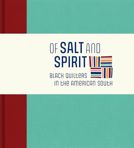 Of Salt And Spirit: Black Quilters In The American South