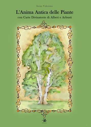 L'Anima Antica Delle Piante. Con Carte Divinatorie Di Alberi E Arbusti