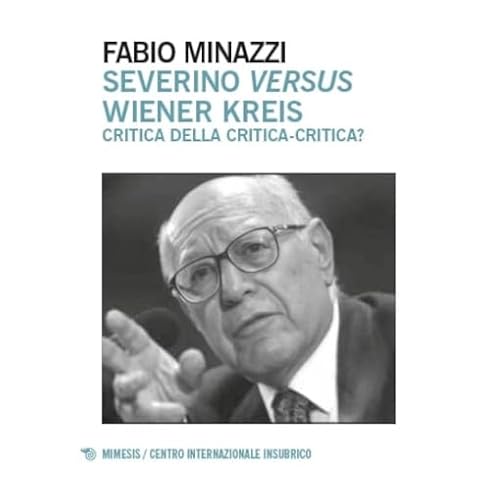 Severino Versus Wiener Kreis. Critica Della Critica-Critica?