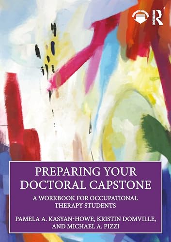 Preparing Your Doctoral Capstone: A Workbook For Occupational Therapy Students