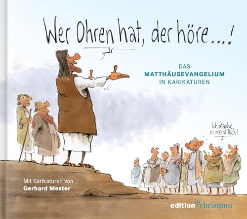 Wer Ohren Hat, Der Höre!: Das Matthäusevangelium In Karikaturen Von Gerhard Mester
