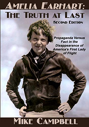 Amelia Earhart: The Truth At Last: Second Edition