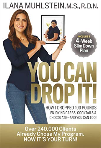 You Can Drop It!: How I Dropped 100 Pounds Enjoying Carbs, Cocktails & Chocolate–And You Can Too!