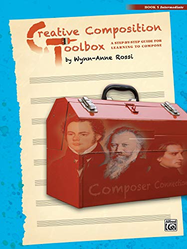 Creative Composition Toolbox: A Step-By-Step Guide For Learning To Compose: Intermediate