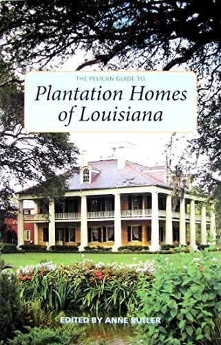 The Pelican Guide To Plantation Homes Of Louisiana [Lingua Inglese]