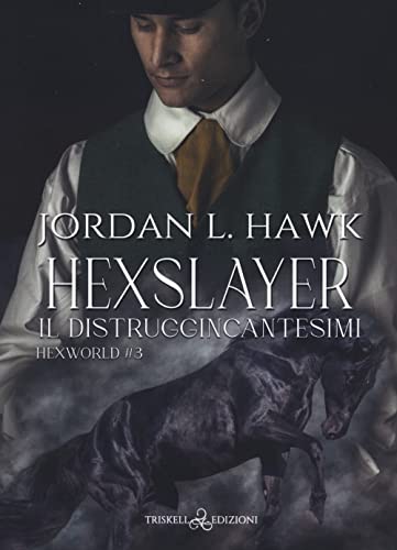 Hexslayer. Il Distruggincantesimi. Hexworld (Vol. 3)