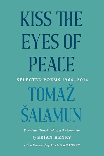 Kiss The Eyes Of Peace: Selected Poems 1964-2014