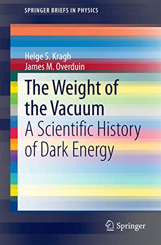 The Weight Of The Vacuum: A Scientific History Of Dark Energy