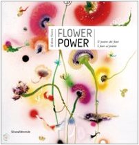 Flower Power. Il Potere Dei Fiori. I Fiori Al Potere. Catalogo Della Mostra (Verbania, 24 Maggio-11 Ottobre 2009). Ediz. Illustrata